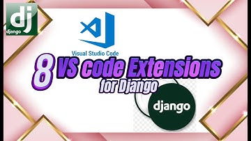Best VS Code Extensions for Django Developers  💻 ||  extensions for Django || Step by Step Guide🔥