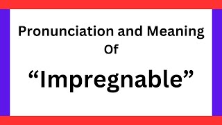 How To pronounce impregnable? | What Is the Meaning Of Impregnable?