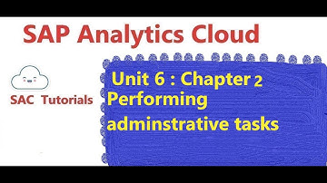 37. Performing Administrative tasks in SAC ( SAP Analytics Cloud)