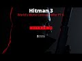 hitman 3 : Adventures of the World's Worst Hitman Pt 6 Part Deux