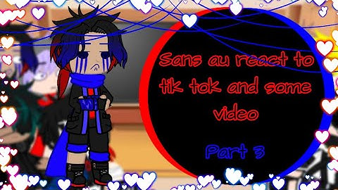 ||Sans au react to tik tok videos and some videos||🇲🇾/🇺🇸||[Part 3]||🗿💖