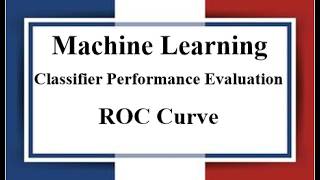Lec:13 | Classifier Performance Evaluation | ROC Curve | Machine Learning | Bangla Tutorial