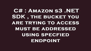 C# : Amazon s3 .NET SDK , the bucket you are trying to access must be addressed using specfied endpo