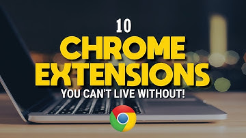 10 Chrome Extensions You Can