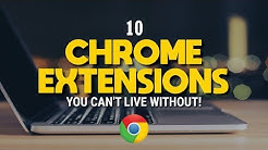 10 Chrome Extensions You Can't Live Without!