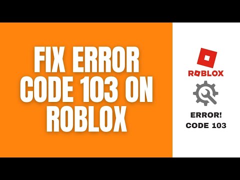 How To Fix Error Code 103 in Roblox