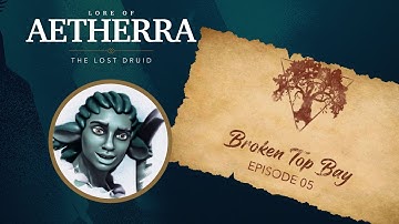 Lore of Aetherra - The Lost Druid EP 5: Broken Top Bay - D&D 5e by Alchemy RPG
