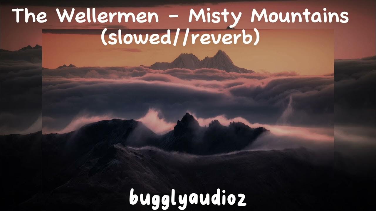 The Wellermen - Misty Mountains (slowed//reverb) The Wellermen - Misty Mountains (slowed//reverb)
