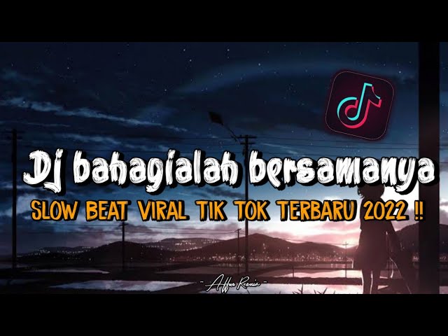 DJ Bahagialah Bersamanya Slow Beat Viral Tik Tok Terbaru 2022 !!🎵 class=
