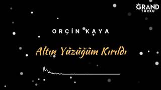 Orçin Kaya - Altın Yüzüğüm Kırıldı  Resimi