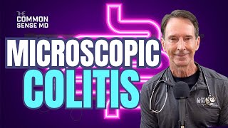 MICROSCOPIC COLITIS I The Common Sense MD I Dr. Tom Rogers