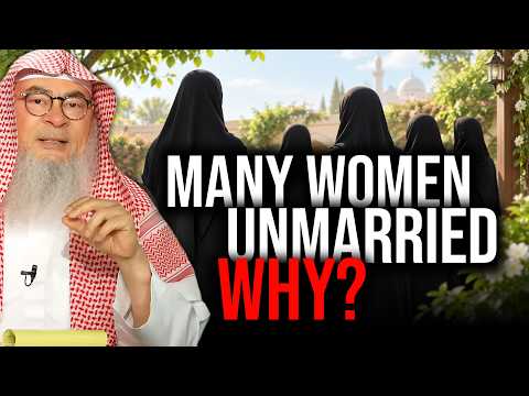 One Reason Why Many Women are Unmarried Today? | Sheikh Assim Al Hakeem