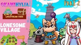[Cozy Game Night] THE POWER OF FRIENDSHIP! I ᖭི༏ᖫྀ I Lonesome Village Part 2