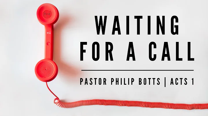 Waiting for a Call - Pastor Philip Botts