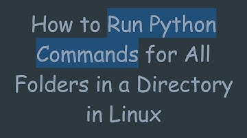 How to Run Python Commands for All Folders in a Directory in Linux