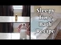 Asmr  sleepy time bath recipe