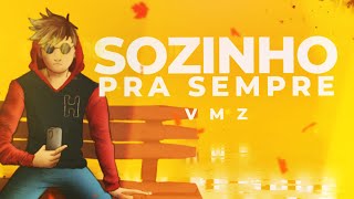 Video thumbnail of "VMZ - Sozinho pra Sempre"