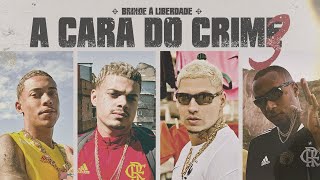 A CARA DO CRIME 3 ＂Brinde à Liberdade＂   Poze ｜ Bielzin ｜ Filipe Ret ｜ Orochi prod  Nemo, Ajaxx