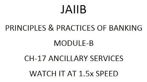 JAIIB PRINCIPLE MOD-B CH-17 ANCILLARY SERVICES / WATCH IT AT 1.5x SPEED