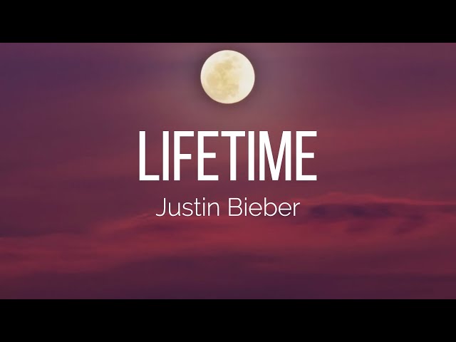 Justin Bieber - Lifetime (Lyrics) class=