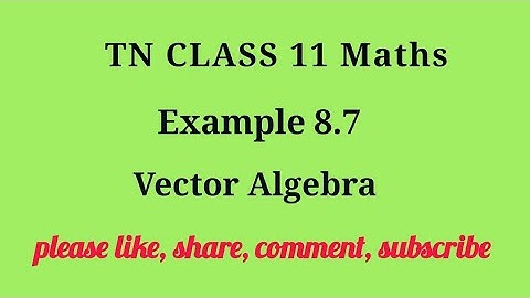 Tn 11 maths| example 8.7 |chapter 8 | state board | Vector Algebra  |gmrrao maths|