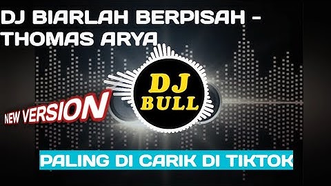 DJ BIARLAH BERPISAH - THOMAS ARYA Ft YELSE TERBARU 2022 DJ TIK TOK TERBARU 2022