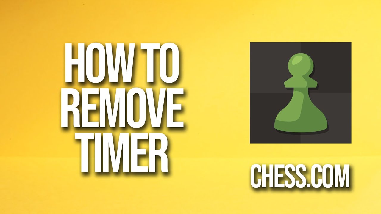 How To Remove Timer Chess Tutorial YouTube