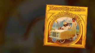 Johnny Guitar Watson - A Real Mother For Ya (1977)