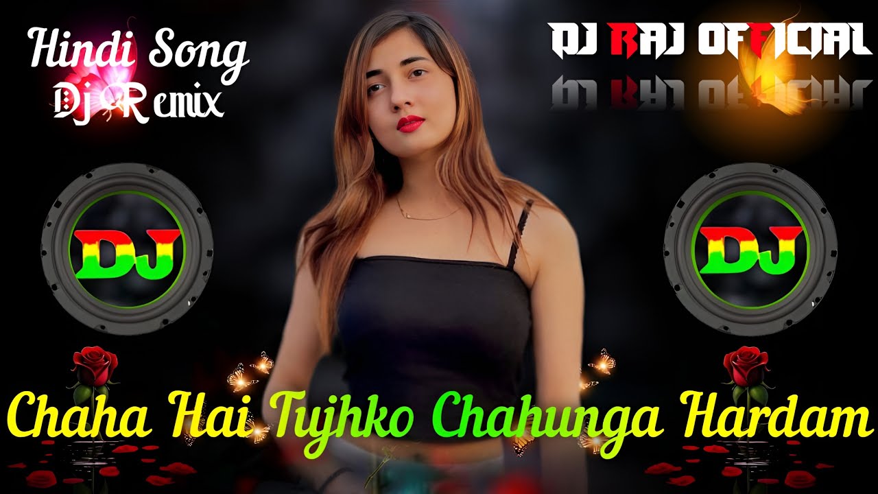 Chaha Hai Tujhko Chahunga Hardam 💃🥀 Dj Remix💔 Hard Bass 🎧 Hindi Dj Song | Dj Raj Official 💔😭