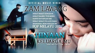 Lagu Pop Melayu Terbaru 2023 - HINAAN KELUARGA MU, Zam Lawang