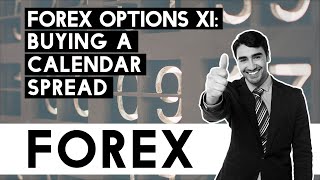 Forex Options Part 11... Buying a Calendar Spread!