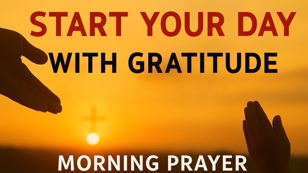 Morning Prayer of Gratitude | Thank God for His GOODNESS, MERCY, and DAILY BLESSINGS