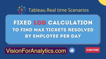 Tableau - LOD Calculation to Maximum number of tickets resolved by an employee per day