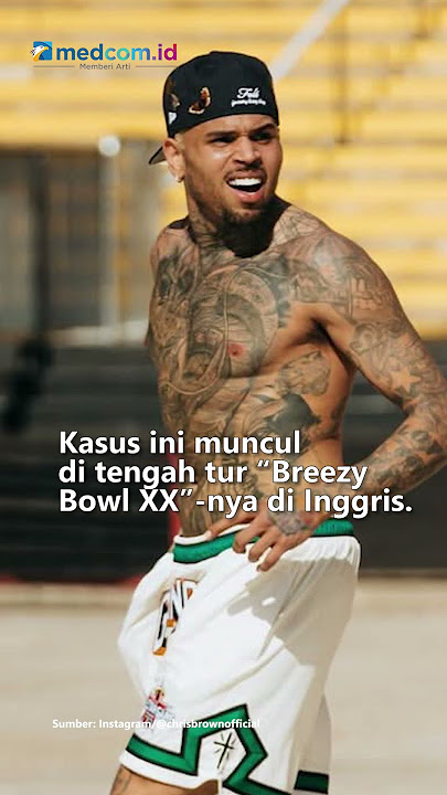 CHRIS BROWN DIDAKWA ATAS KASUS PENGANIAYAAN BERAT DI LONDON