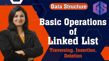 Lec-19: The Basic Operations of Linked List | Data Structure