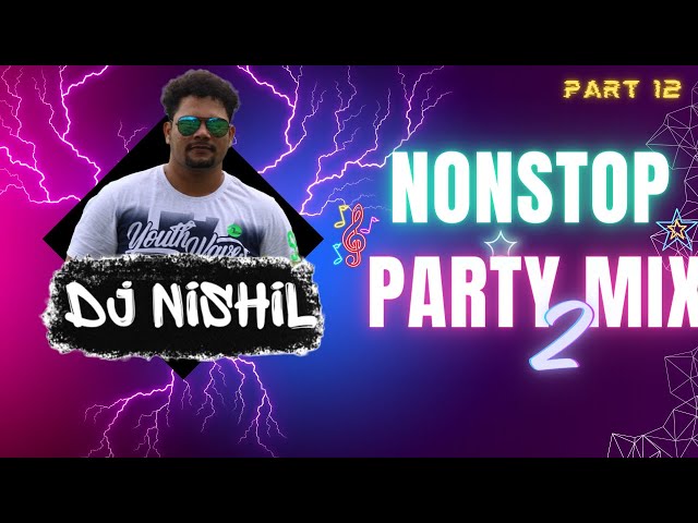 DJ NISHIL -  NONSTOP PARTY MIX 2 | PART 12 | PARTY MIX BY DJVVN class=