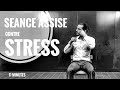 Sance assise 11 minutes  gestion du stress