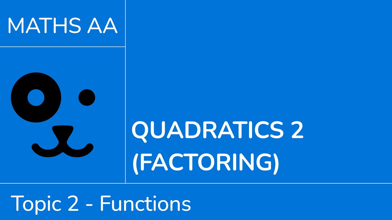 Quadratics 2 - factoring [IB Maths AA SL/HL] - YouTube