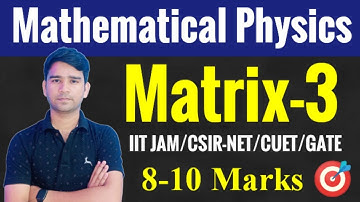 Matrix-3 | Mathematical Physics | Eigen Value Problems | CSIR NET,GATE | IIT JAM,CUET | Raj Physics