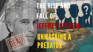 The Rise and Fall of Jeffrey Epstein: Unmasking a Predator | True Crime Documentary