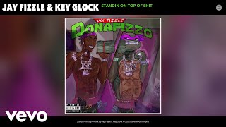 Jay Fizzle, Key Glock - Standin On Top Of Shit (Official Audio)