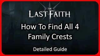 How To Find All 4 Family Crest Locations in The Last Faith - Detailed Guide