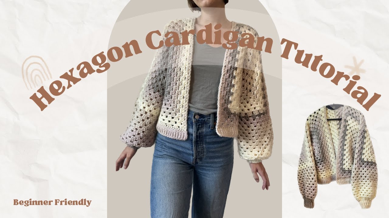 Beginner Friendly Hexagon Cardigan Crochet Tutorial