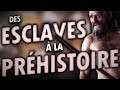 Des esclaves  la prhistoire   mini documentaire