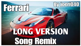 Ferrari song remix long version 2019