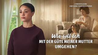 Christliche Erfahrungszeugnisse, Folge 678: Wie soll ich mit der Güte meiner Mutter umgehen?