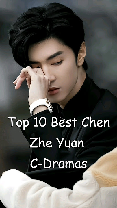 Top 10 Best Chen Zhe Yuan Chinese Dramas #cdrama #dramalist #asiandrama #chinesedrama #chenzheyuan