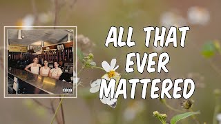 All That Ever Mattered (Lyrics) - HAIM