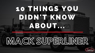 10 Things You Didn't Know About The Mack Superliner