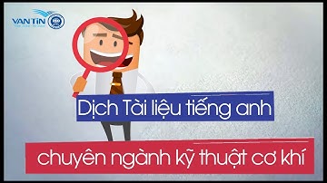 Tầm quan trọng của dịch Tài liệu tiếng anh chuyên ngành kỹ thuật cơ khí | Dịch thuật Vạn Tín